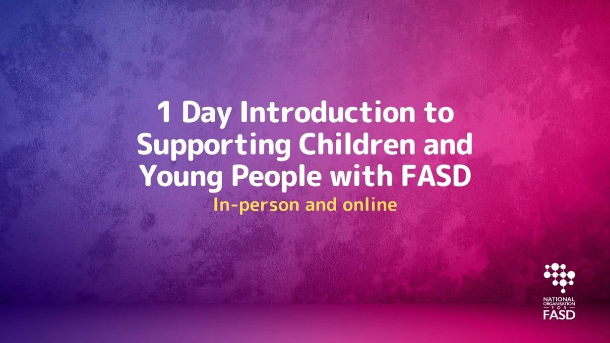 1 Day Introduction To Supporting Children And Young People With Fasd